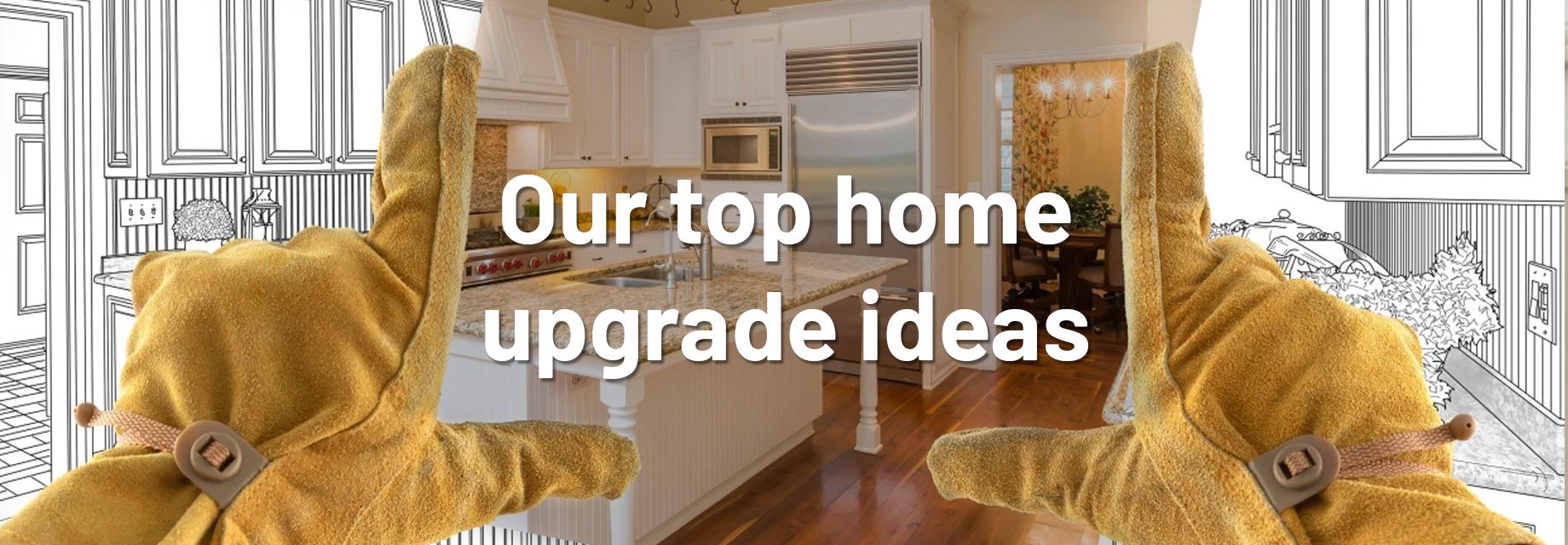 Home Upgrades - Our Top 5 Ideas
